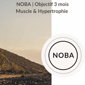 NOBA | Objectif 3 mois : Hypertrophie